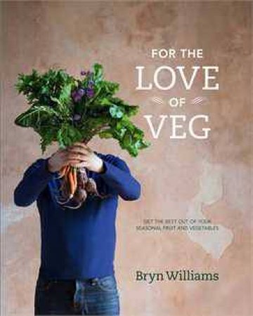 For the Love of Veg by Bryn Williams