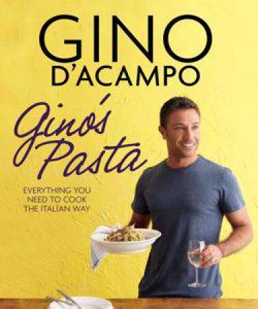 Gino's Pasta by Gino D'Acampo