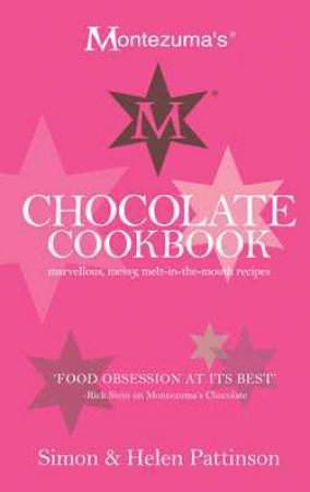 Montezuma's Chocolate Cookbook by Simon Pattinson & Helen Pattinson