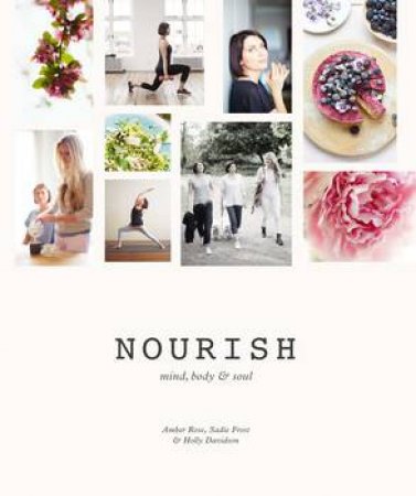 Nourish: Mind, Body & Soul by Amber Rose & Sadie Frost & Holly Davidson 