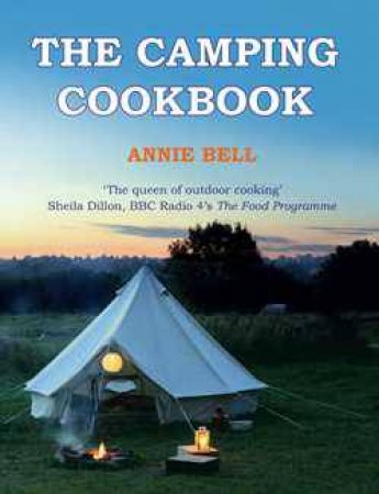 The Camping Cookbook by Annie Bell