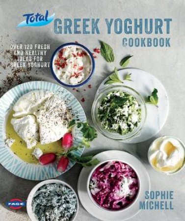 Total Greek Yoghurt Cookbook by Sophie Michell