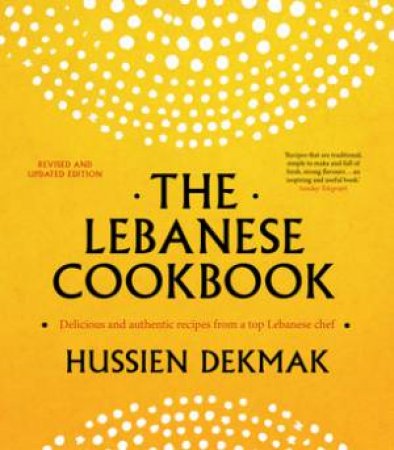 The Lebanese Cookbook- Updated Ed. by Hussien Dekmak