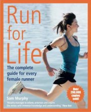 Run for Life The Complete Guide for Every Female Runner