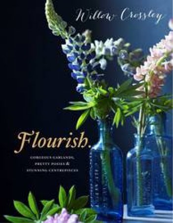 Flourish by Willow Crossley