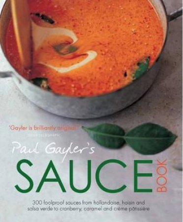 Paul Gayler's Sauce Book by Paul Gayler