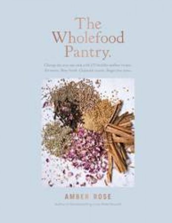 The Wholefood Pantry by Amber Rose