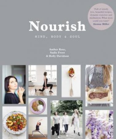 Nourish: Mind, Body And Soul by  Amber Rose, Holly Davidson & Sadie Frost