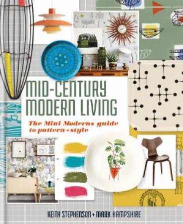 Mid-Century Modern Living by Keith Stephenson & Mark Hampshire