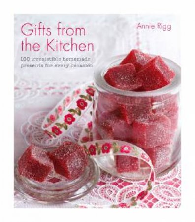 Gifts From The Kitchen by Annie Rigg