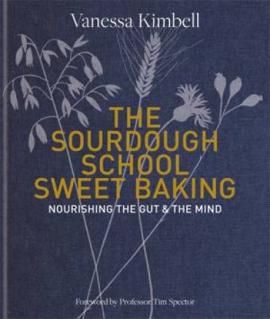 The Sourdough School: Sweet Baking by Vanessa Kimbell