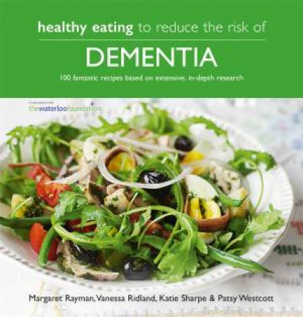 Healthy Eating to Reduce The Risk of Dementia by Margaret Rayman & Katie Sharpe