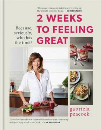 2 Weeks To Feeling Great by Gabriela Peacock