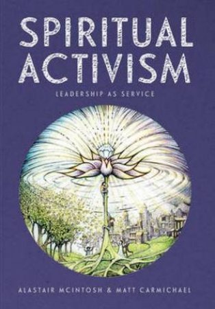 Spiritual Activism by Alastair Mcintosh