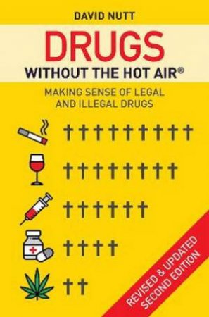 Drugs Without The Hot Air 2nd Ed by David Nutt