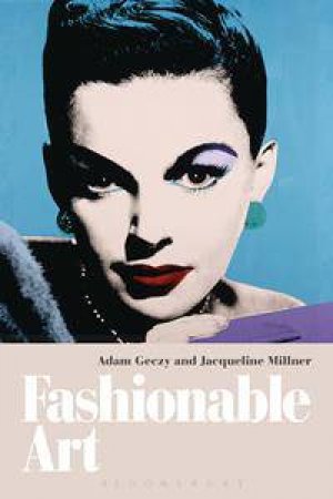 Fashionable Art by Adam Geczy & Jacqueline Millner