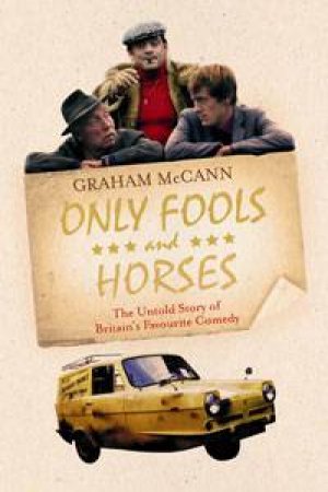 Only Fools and Horses by Graham McCann