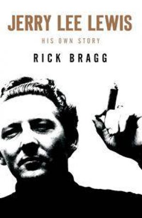 Jerry Lee Lewis by Jerry Lee Lewis & Rick Bragg