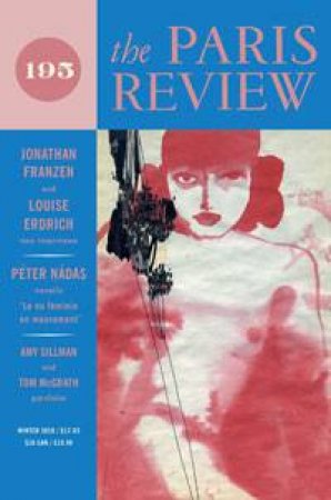 Paris Review 195 by Ed. Lorin Stein