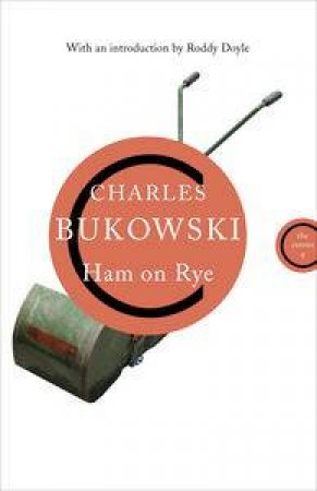 Ham on Rye by Charles Bukowski