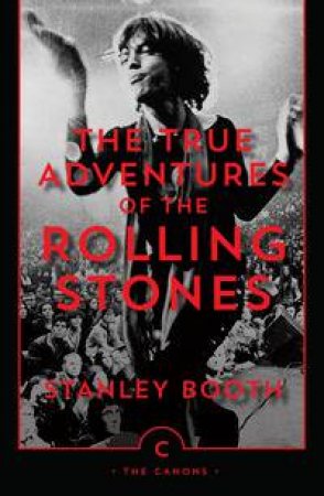 The True Adventures of the Rolling Stones by Stanley Booth