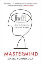 Mastermind How To Think Like Sherlock Holmes