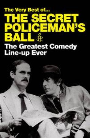 The Very Best of the Secret Policeman's Ball: The Greatest Comedy Line-Up Ever. by Various 