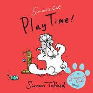 Simon's Cat: Play Time! by Simon Tofield