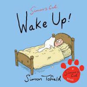 Simon's Cat: Wake Up! by Simon Tofield