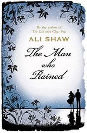 The Man Who Rained by Ali Shaw