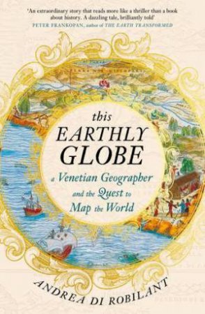 This Earthly Globe by Andrea di Robilant