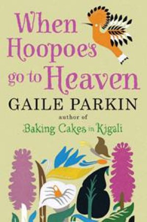 When Hoopoes Go To Heaven by Gaile Parkin