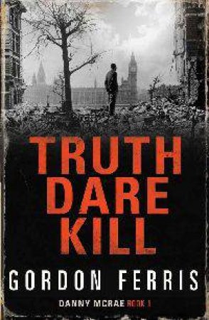 Truth Dare Kill by Gordon Ferris