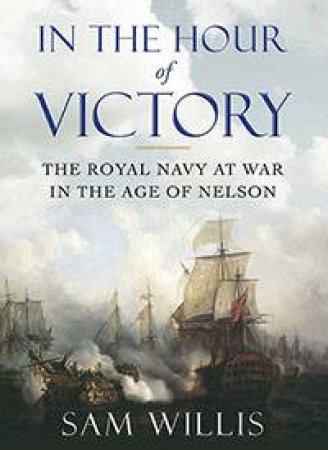 In the Hour of Victory by Sam Willis