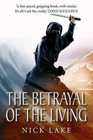 The Betrayal Of The Living by Nick Lake