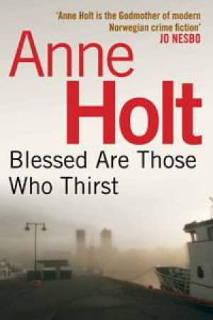 Blessed Are Those Who Thirst by Anne Holt