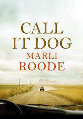 Call It Dog by Marli Roode