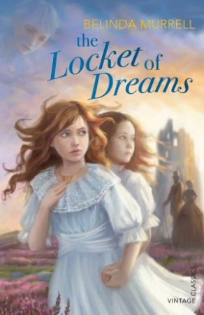 The Locket of Dreams by Belinda Murrell