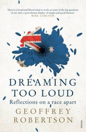 Dreaming Too Loud by Geoffrey Robertson