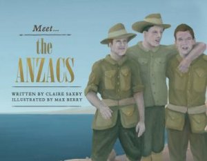 Meet the ANZACs by Claire Saxby