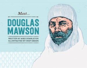 Meet Douglas Mawson by Mike Dumbleton