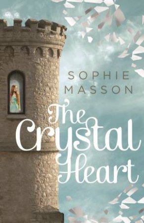 The Crystal Heart by Sophie Masson