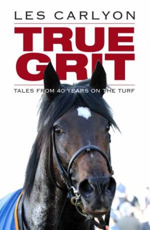 True Grit by Les Carlyon