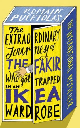 Extraordinary Journey of the Fakir Who Got Trapped in an Ikea Wardrobe by Romain Puertolas