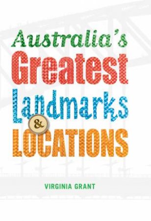 Australias Greatest Landmarks and Locations by Virginia Grant