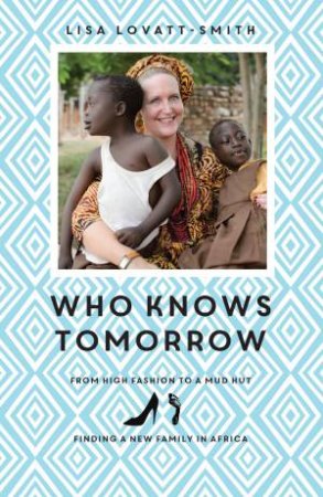 Who Knows Tomorrow by Lisa Lovatt-Smith