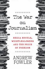 The War on Journalism