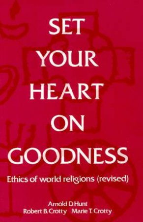 Set Your Heart On Goodness by Arnold Hunt & Robert Crotty & Marie Crotty