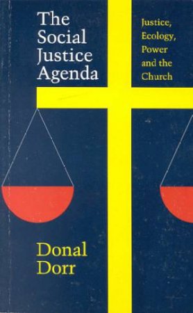 The Social Justice Agenda by Donal Dorr