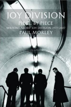 Joy Division Piece By Piece by Paul Morley